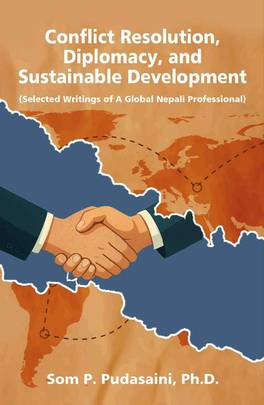 Dr. Pudasaini Releases Book on Conflict Resolution, Diplomacy, and Sustainable Development